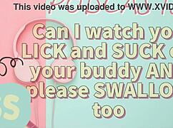 in kinky podcast 7, i ask to watch you lick and suck your buddy's cock and swallow