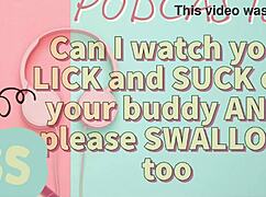 in kinky podcast 7, i ask to watch you lick and suck your buddy's cock and swallow