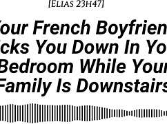M4f Audio Your French Boyfriend Dicks You Down In Your Room While Your Family Is Downstairs Real French Accent French Teasing Moaning Tender Then Hard Be Quiet Creampie.