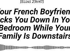 M4f Audio Your French Boyfriend Dicks You Down In Your Room While Your Family Is Downstairs Real French Accent French Teasing Moaning Tender Then Hard Be Quiet Creampie.